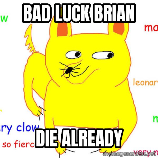 Grumpy Cat  meme: bad luck brian / die already