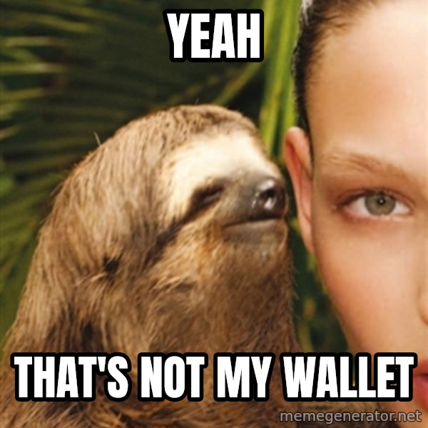 The Rape Sloth meme: Yeah / That's not my wallet