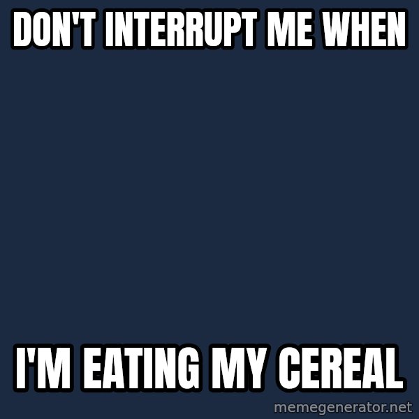 My Little Pony meme: Don't interrupt me when / i'm eating my cereal