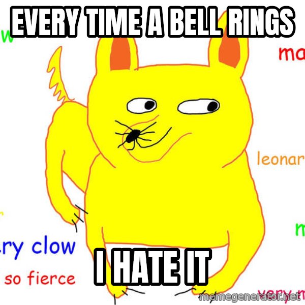 Grumpy Cat  meme: Every time a bell rings / I hate it