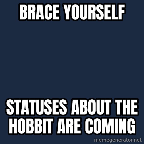 Winter is Coming meme: Brace yourself / statuses about the hobbit are coming