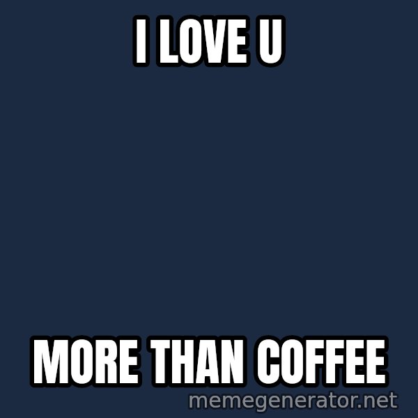 Fry Coffee meme: I LOVE U / MORE THAN COFFEE