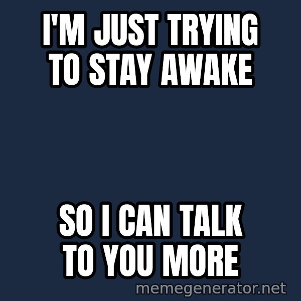 Fry Coffee meme: i'm just trying to stay awake / so i can talk to you more