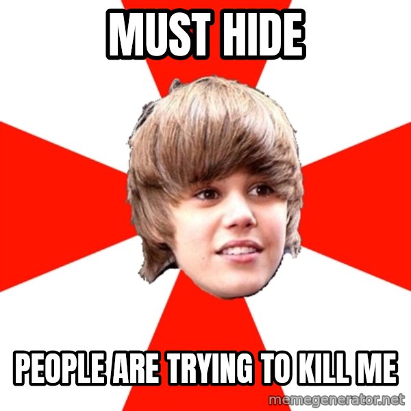 Justin Bieber meme: must hide / people are trying to kill me