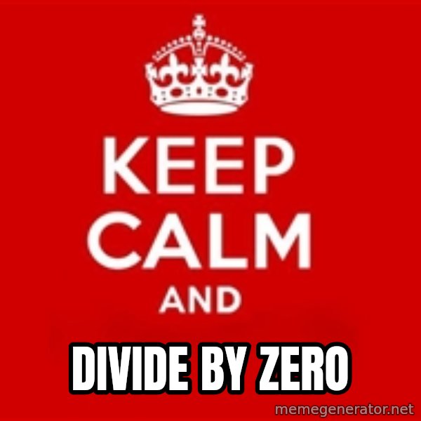Keep calm and meme: DIVIDE BY ZERO