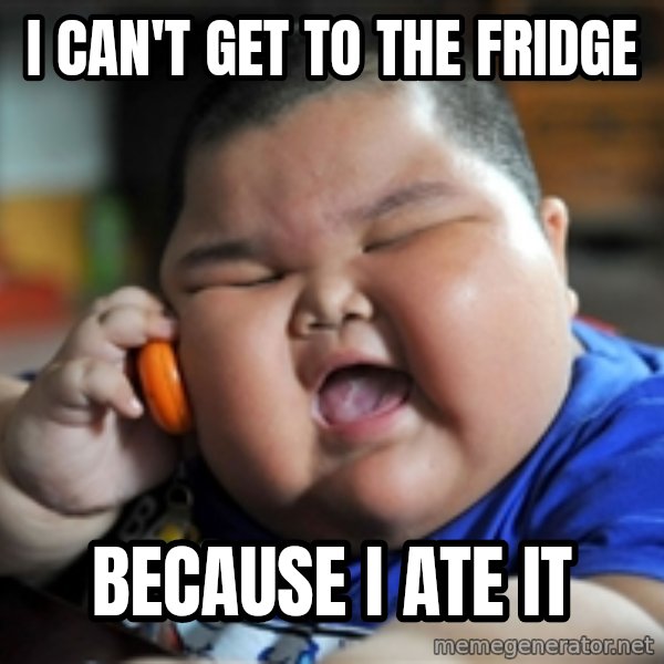 fat chinese kid meme: i can't get to the fridge / BECAUSE I ATE IT