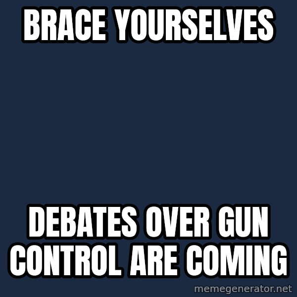 Winter is Coming meme: Brace Yourselves / Debates over gun control are coming