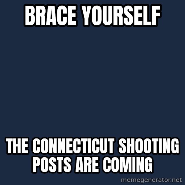 Winter is Coming meme: Brace yourself / the connecticut shooting posts are coming
