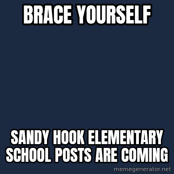 Winter is Coming meme: brace yourself / sandy hook elementary school posts are coming