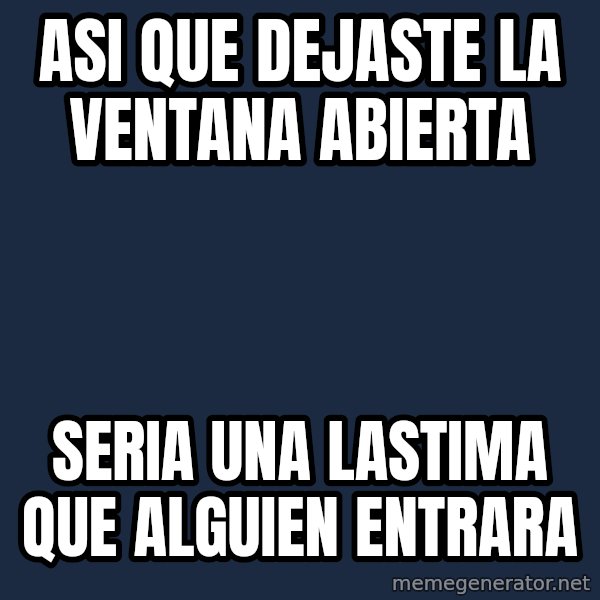 Pedobear meme: asi que dejaste la ventana abierta / seria una lastima que alguien entrara