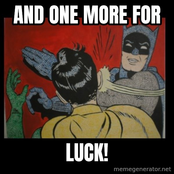 Batman Slappp meme: and one more for / luck!