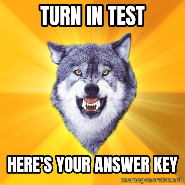 Courage Wolf meme: turn in test / here's your answer key