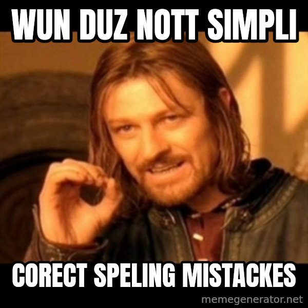 Does not simply walk into mordor Boromir  meme: wun duz nott simpli / corect speling mistackes