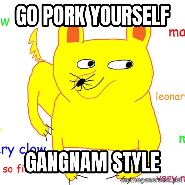 Grumpy Cat  meme: Go pork yourself / gangnam style