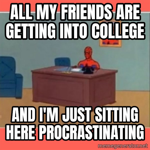 Masturbating Spider-Man meme: All my friends Are getting into college / and i'm just sitting here procrastinating