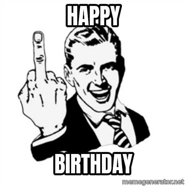 middle finger meme: happy / birthday