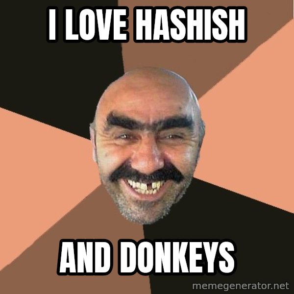 Provincial Man meme: I love hashish / and donkeys