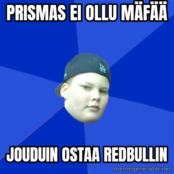 Jonnen Neuvo meme: Prismas ei ollu mäfää / jouduin ostaa redbullin