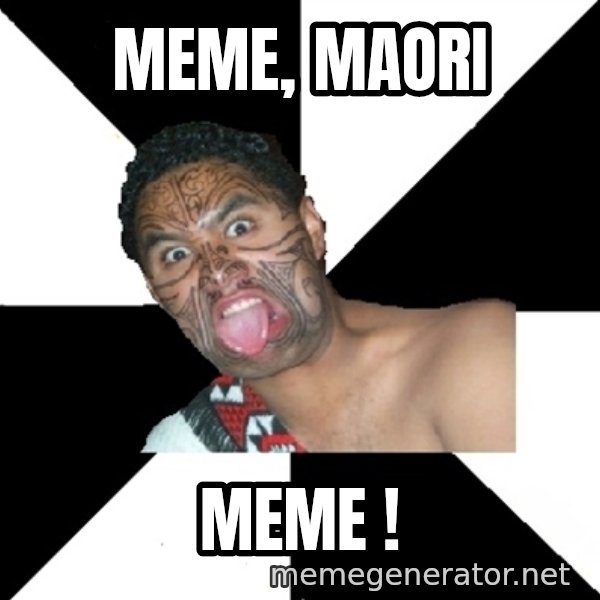 Maori Guy meme: meme, maori / meme !