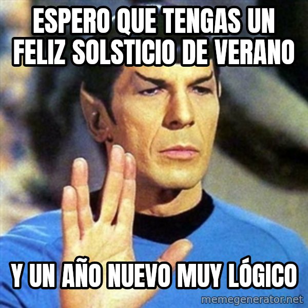 Spock meme: espero que tengas un feliz solsticio de verano / y un año nuevo muy lógico