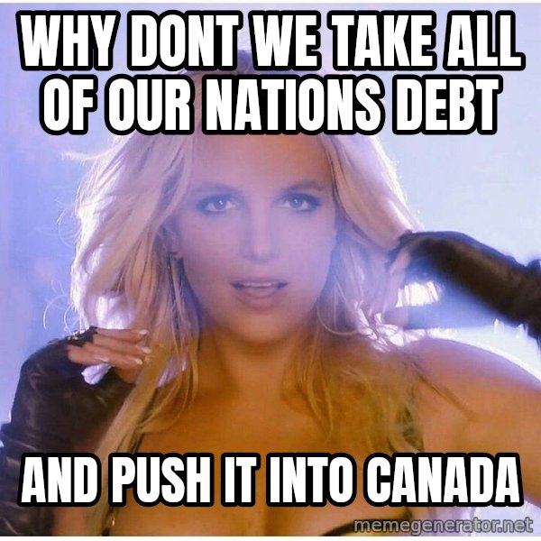 patrick star meme: why dont we take all of our nations debt / and push it into canada