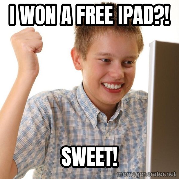First Day on the internet kid meme: I won a free ipad?! / sweet!