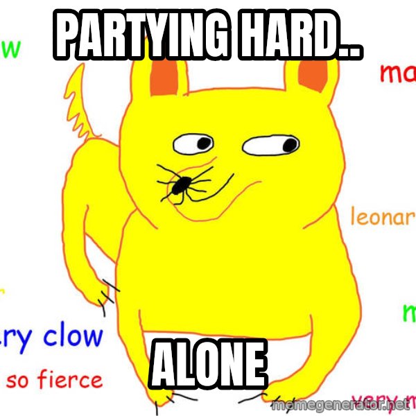 Forever Alone meme: partying hard.. / alone