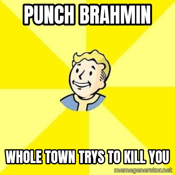 Fallout 3 meme: Punch Brahmin / Whole town trys to kill you