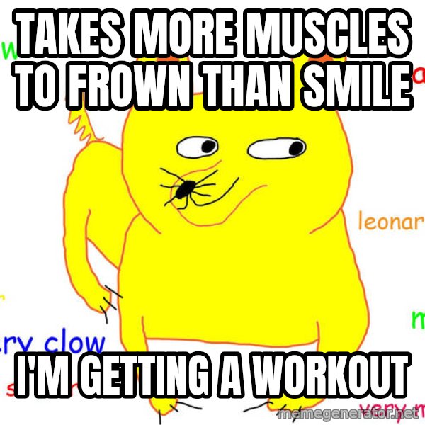 Grumpy Cat  meme: Takes more muscles to frown than smile / I'm getting a workout