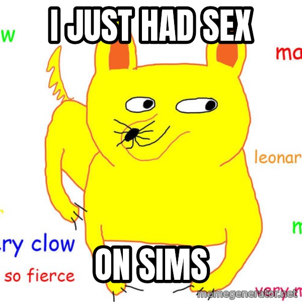 Forever Alone meme: I just had sex / on sims