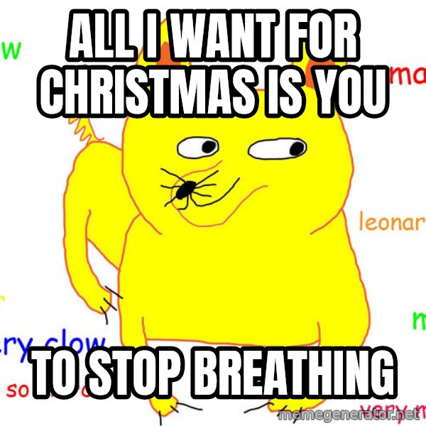 Grumpy Cat  meme: all i want for christmas is you / to stop breathing