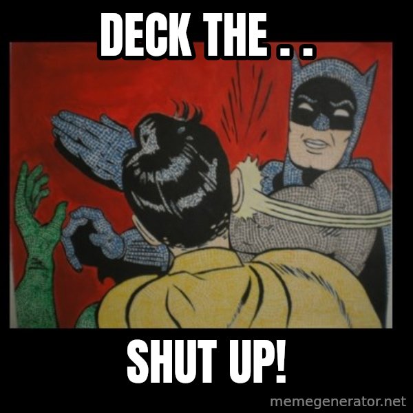 Batman Slappp meme: DECK THE . . / SHUT UP!
