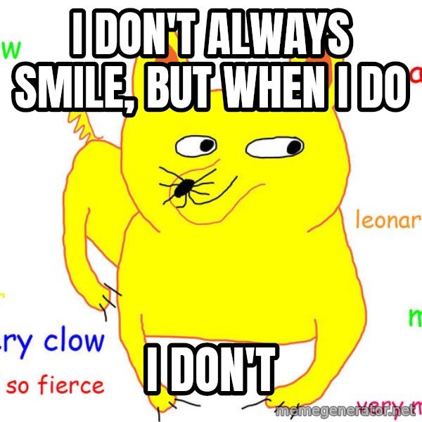 Grumpy Cat  meme: i don't always smile, but when i do / i don't
