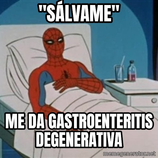 spiderman hospital meme: "SÁLVAME" / ME DA GASTROENTERITIS DEGENERATIVA
