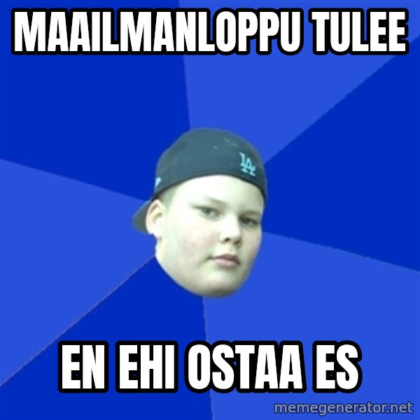 Jonnen Neuvo meme: maailmanloppu tulee / en ehi ostaa es