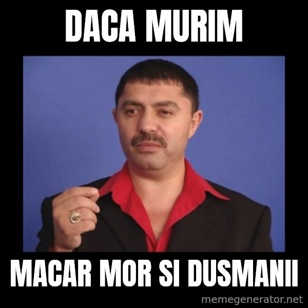 Manelistul Nicolae Guta meme: Daca murim / macar mor si dusmanii