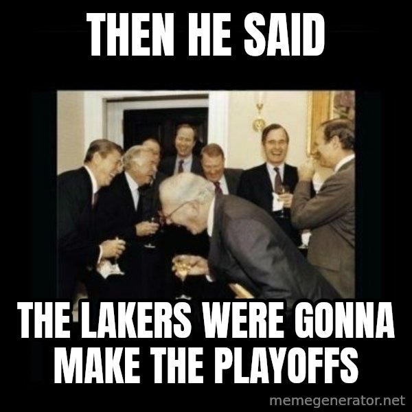 Rich Men Laughing meme: THen he said / the lakers were gonna make the playoffs