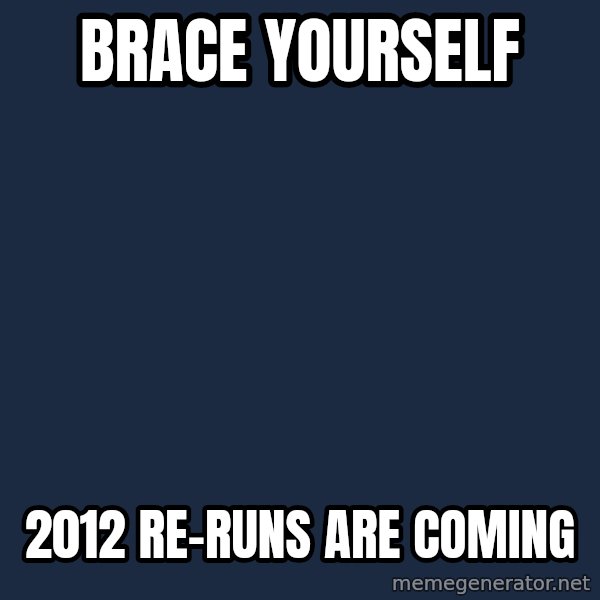 Winter is Coming meme: brace yourself / 2012 re-runs are coming