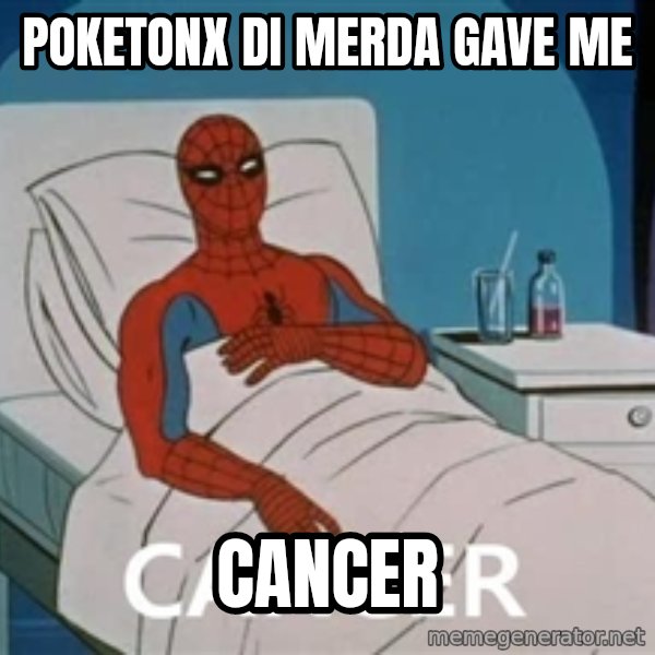 spiderman hospital meme: Poketonx di merda gave me / Cancer