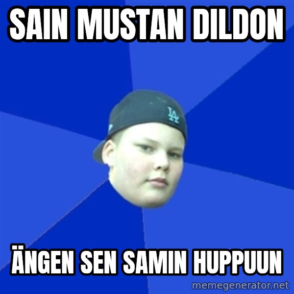 Jonnen Neuvo meme: Sain mustan dildon / ängen sen samin huppuun