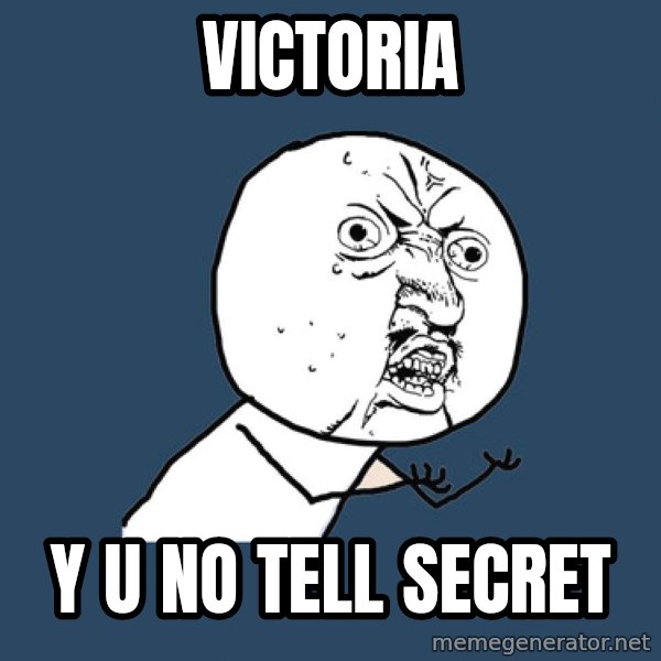 Y U No meme: Victoria / y u no tell secret