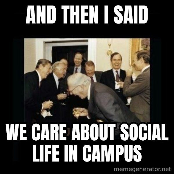 Rich Men Laughing meme: And then i said / we care about social life in campus