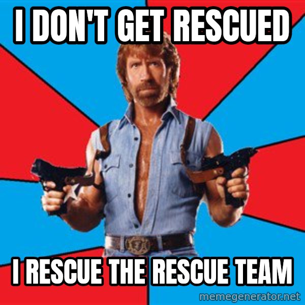 Chuck Norris  meme: I don't get rescued / i rescue the rescue team