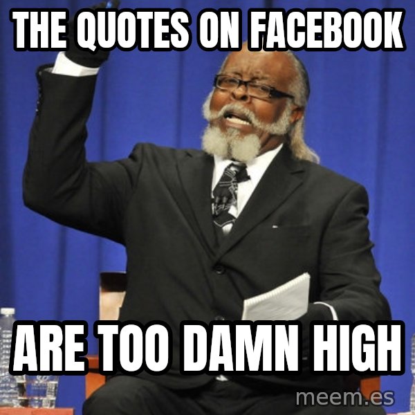 Jimmy Mac meme: the quotes on facebook / are too damn high
