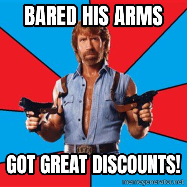 Chuck Norris  meme: Bared his arms / Got great discounts!