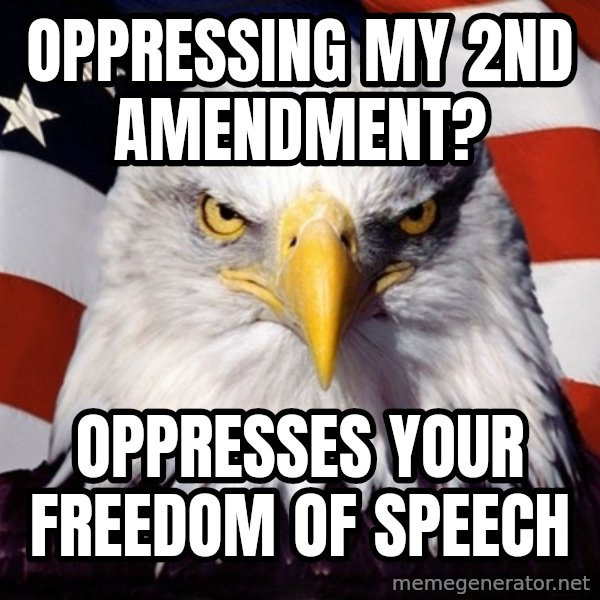 American Pride Eagle meme: Oppressing my 2nd amendment? / OPPRESSes your FreeDOM of speech