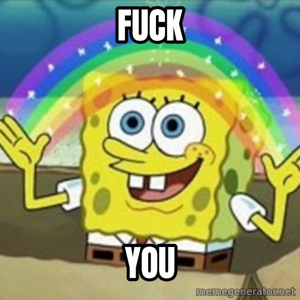 Spongebob meme: Fuck / You