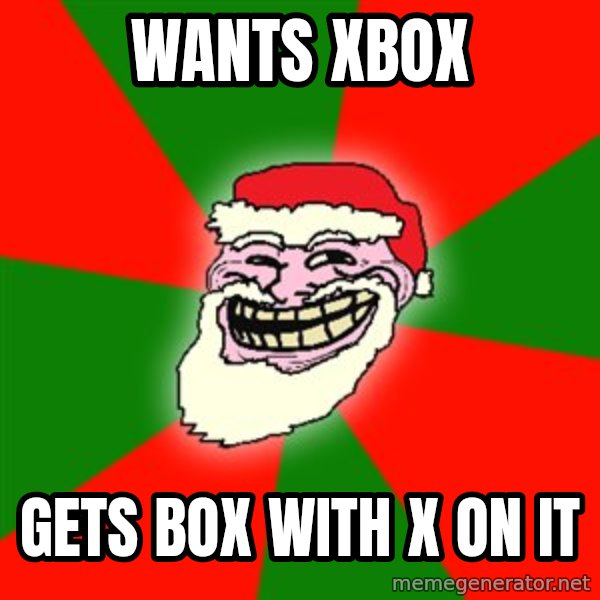 Santa Claus Troll Face meme: Wants XBox / Gets box with x on it