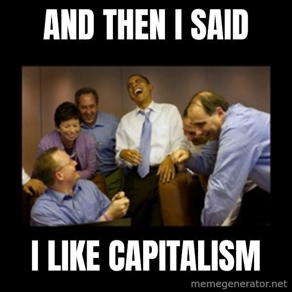obama laughing  meme: and then i said / i like capitalism