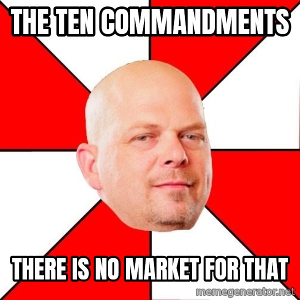 Pawn Stars meme: the ten commandments / there is no market for that